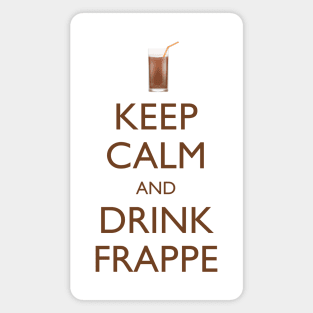 Keep Calm and Drink Frappe Magnet